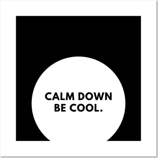 Calm down be cool Posters and Art